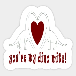 you're my dino mite Sticker